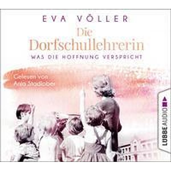 Die Dorfschullehrerin - 1 - Was die Hoffnung verspricht, Eva Völler