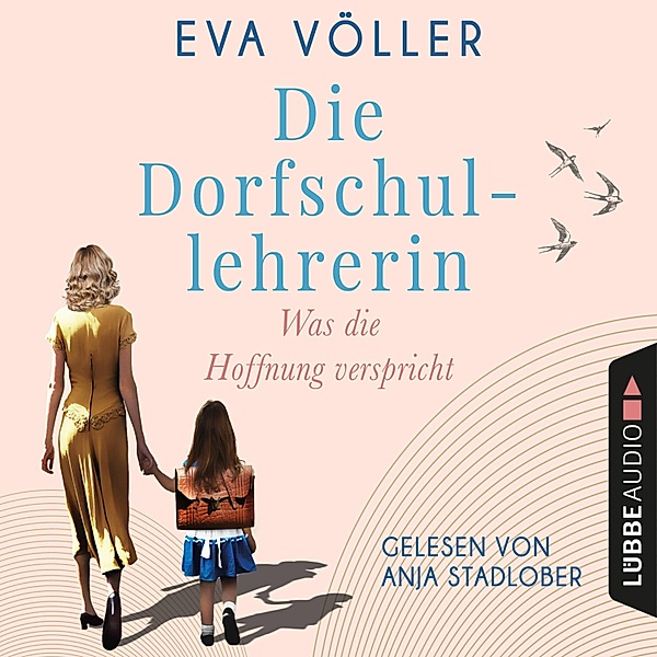 Die Dorfschullehrerin - 1 - Was die Hoffnung verspricht, Eva Völler