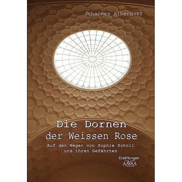 Die Dornen der Weissen Rose, Johannes Albendorf