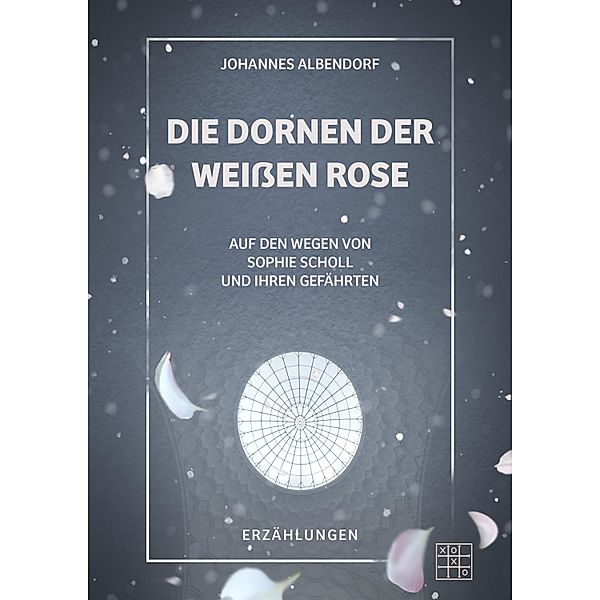 Die Dornen der Weißen Rose, Johannes Albendorf
