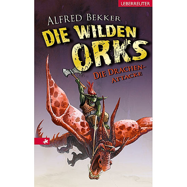 Die Drachen-Attacke / Die wilden Orks Bd.3, Alfred Bekker