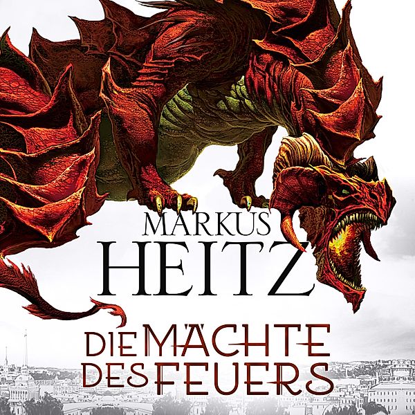 Die Drachen-Reihe - 1 - Die Mächte des Feuers (Die Drachen-Reihe 1), Markus Heitz