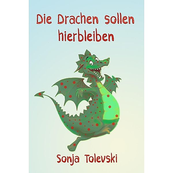 Die Drachen sollen hierbleiben, Sonja Tolevski