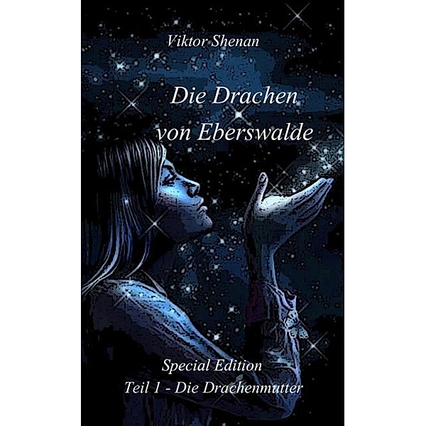 Die Drachen von Eberswalde  Teil 1 - Die Drachenmutter Special Edition, Viktor Shenan