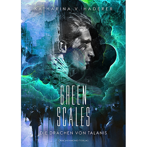 Die Drachen von Talanis - Green Scales, Katharina V. Haderer