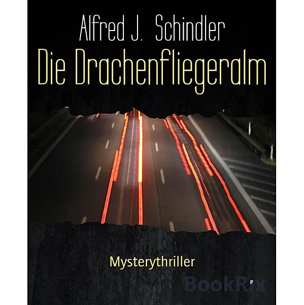 Die Drachenfliegeralm, Alfred J. Schindler