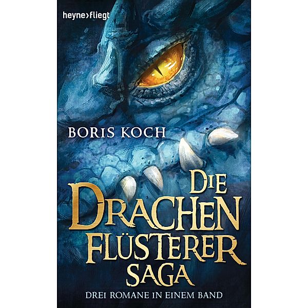 Die Drachenflüsterer-Saga / Heyne fliegt, Boris Koch