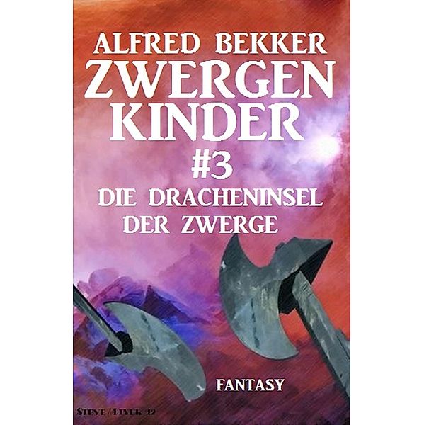 Die Dracheninsel der Zwerge: Zwergenkinder #3, Alfred Bekker