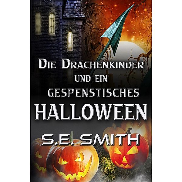 Die Drachenkinder und ein gespenstisches Halloween-Set (Die Drachenkinder von Valdier-Serie, #4) / Die Drachenkinder von Valdier-Serie, S. E. Smith