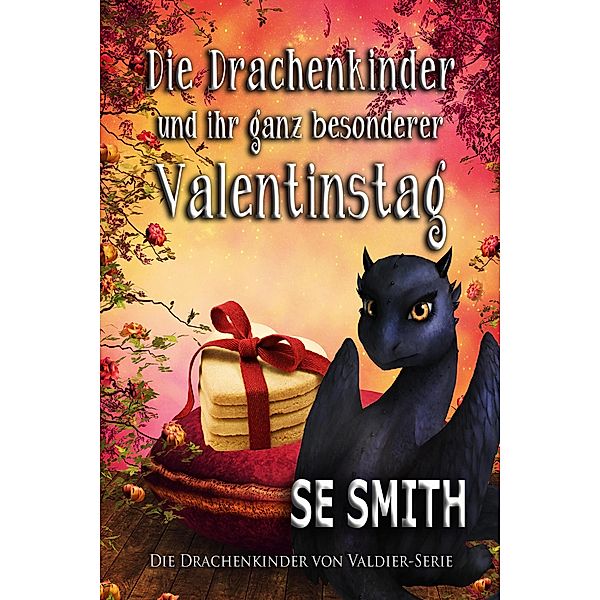 Die Drachenkinder und ihr ganz besonderer Valentinstag (Die Drachenkinder von Valdier-Serie) / Die Drachenkinder von Valdier-Serie, S. E. Smith