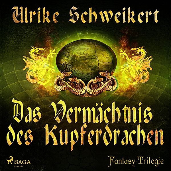 Die Drachenkronen - 2 - Das Vermächtnis des Kupferdrachen - Die Drachenkronen-Trilogie 2 (Ungekürzt), Ulrike Schweikert