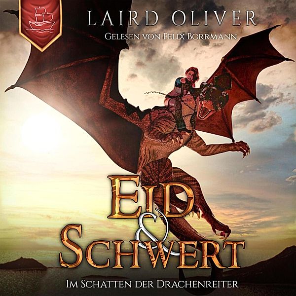Die Drachenreiter von Thir Duhamat - 1 - Eid & Schwert: Im Schatten der Drachenreiter, Laird Oliver