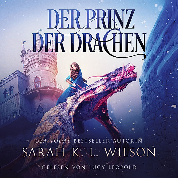 Die Drachenschule - 2 - Der Prinz der Drachen (Tochter der Drachen 2) - Epische Fantasy Hörbuch, Sarah K. L. Wilson, Fantasy Hörbücher, Winterfeld Verlag, Hörbuch Bestseller