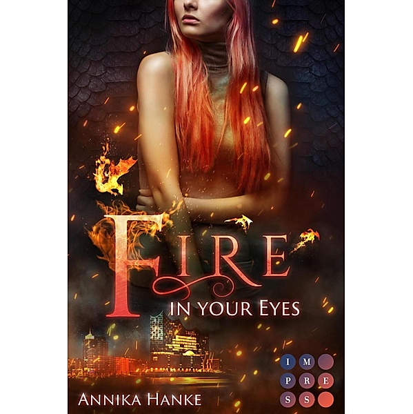 Die Drachenwandler 1: Fire in your Eyes / Die Drachenwandler Bd.1, Annika Hanke