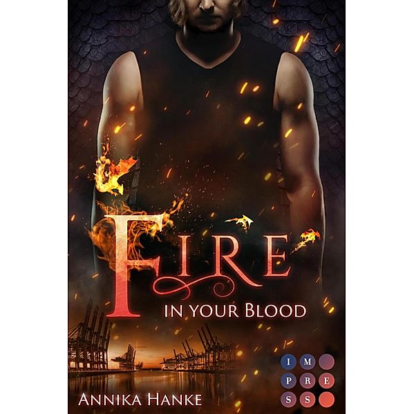 Die Drachenwandler 2: Fire in your Blood / Die Drachenwandler Bd.2, Annika Hanke