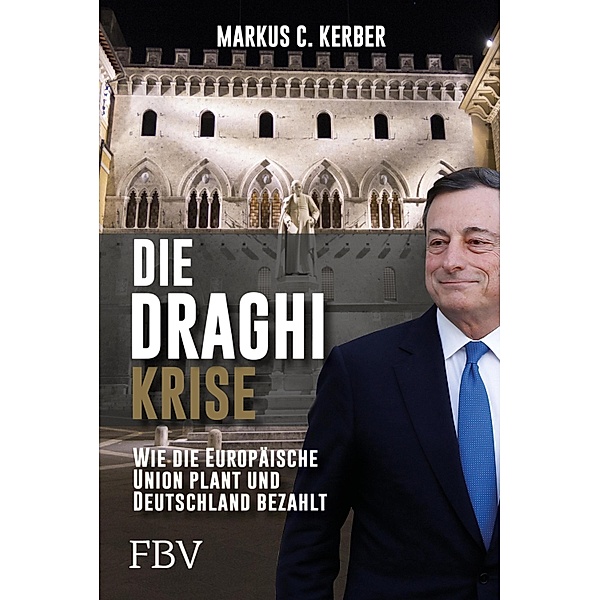 Die Draghi-Krise, Markus C. Kerber