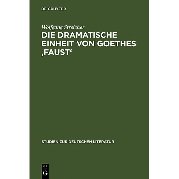 Die dramatische Einheit von Goethes 'Faust', Wolfgang Streicher