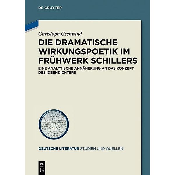 Die dramatische Wirkungspoetik im Frühwerk Schillers / Deutsche Literatur. Studien und Quellen Bd.26, Christoph Gschwind