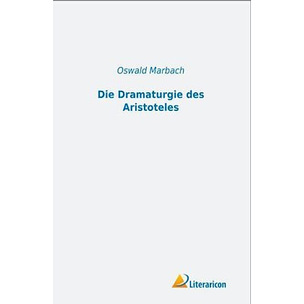 Die Dramaturgie des Aristoteles, Oswald Marbach