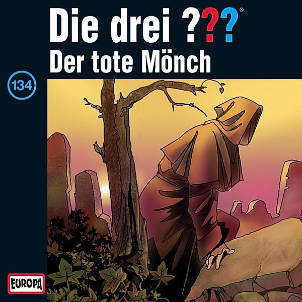 Die drei ??? - 134 - Folge 134: Der tote Mönch, Marco Sonnleitner, Robert Arthur, André Minninger