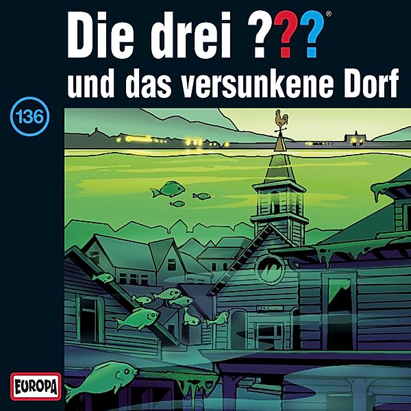 Die drei ??? - 136 - Folge 136: Die drei ??? und das versunkene Dorf, André Marx, André Minninger, Robert Arthur