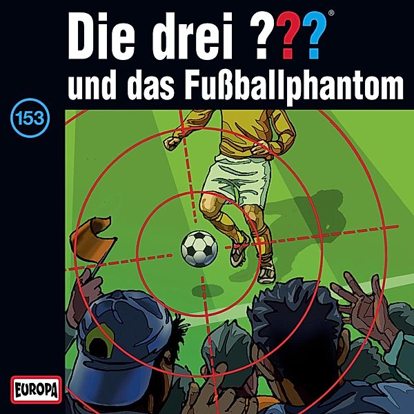 Die drei ??? - 153 - Folge 153: Die drei ??? und das Fußballphantom, André Minninger, Marco Sonnleitner