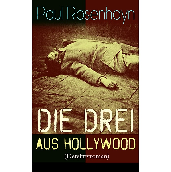 Die drei aus Hollywood (Detektivroman), Paul Rosenhayn