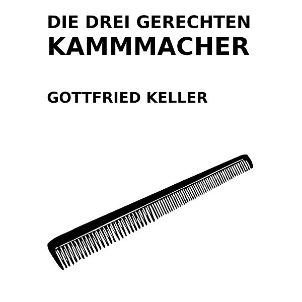 Die drei gerechten Kammmacher, Gottfried Keller