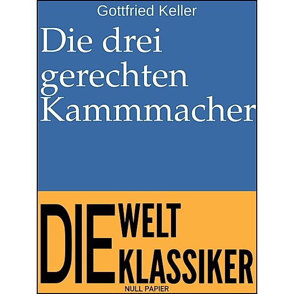 Die drei gerechten Kammmacher / Klassiker bei Null Papier, Gottfried Keller