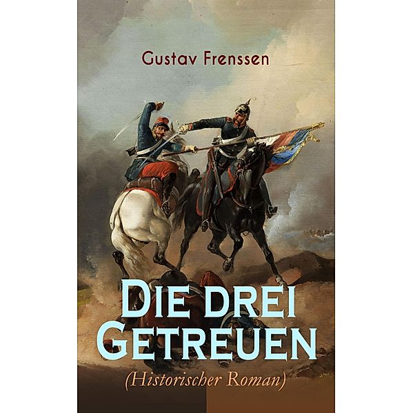 Die drei Getreuen (Historischer Roman), Gustav Frenssen