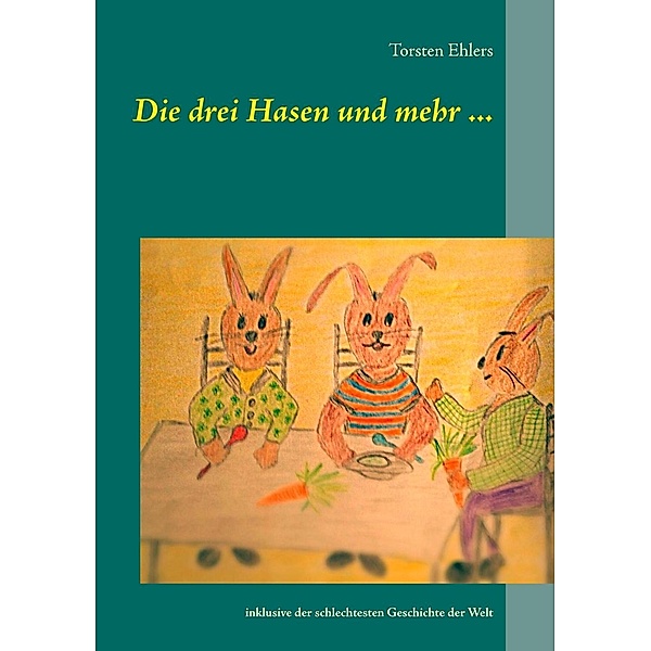 Die drei Hasen und mehr ..., Torsten Ehlers
