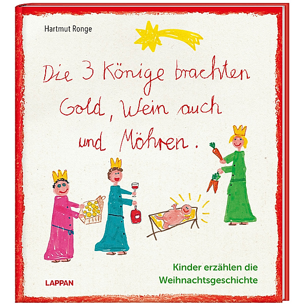 Die drei Könige brachten Gold, Wein auch und Möhren - Kinder erzählen die Weihnachtsgeschichte, Hartmut Ronge