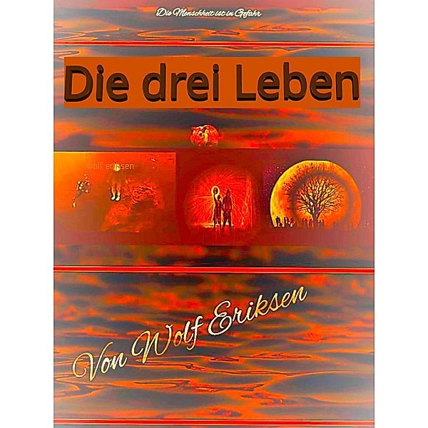 Die drei Leben, Wolf Eriksen