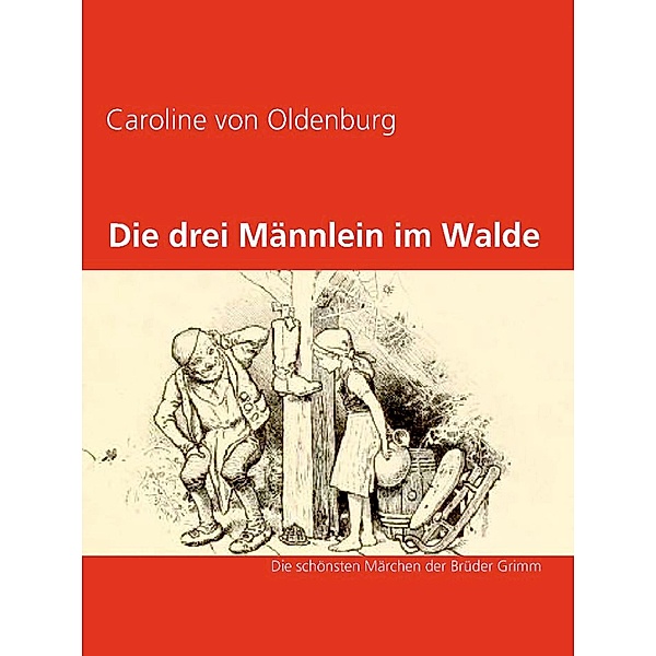 Die drei Männlein im Walde / Geschichten mit märchenhaften Illustrationen Bd.8