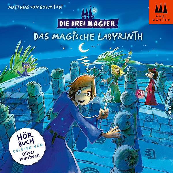 Die Drei Magier - 1 - Die Drei Magier Hörbuch Folge 1 - Das magische Labyrinth, Matthias von Bornstädt