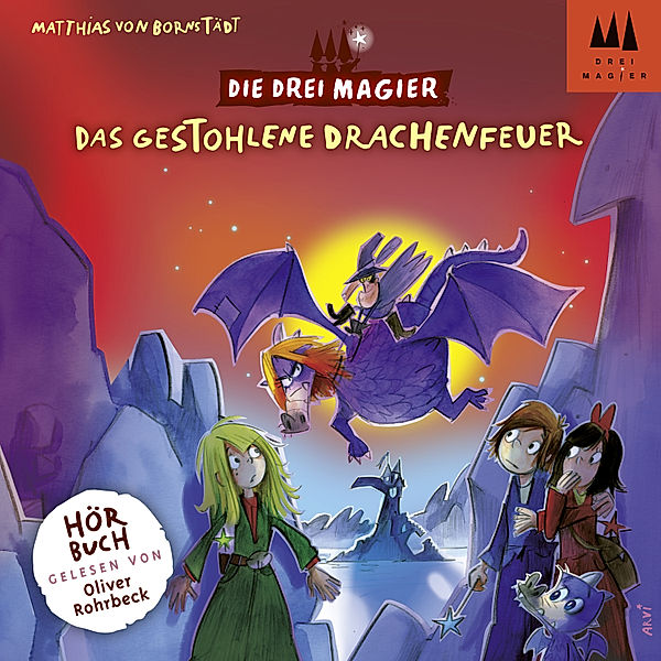 Die Drei Magier - 3 - Die Drei Magier Hörbuch - Das gestohlene Drachenfeuer, Matthias von Bornstädt