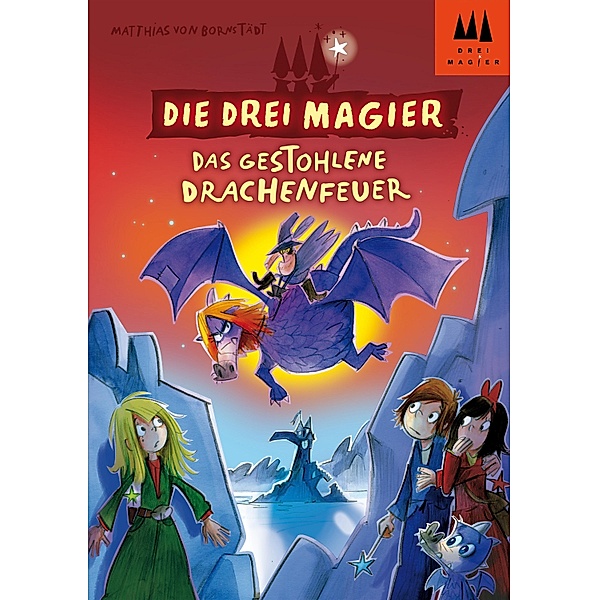 Die drei Magier - Das gestohlene Drachenfeuer / Die Drei Magier Bd.2, Matthias von Bornstädt