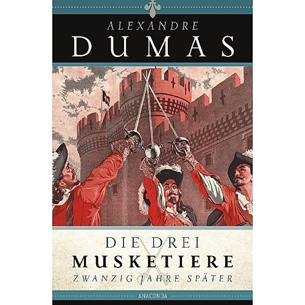 Die drei Musketiere - 20 Jahre später, Alexandre Dumas