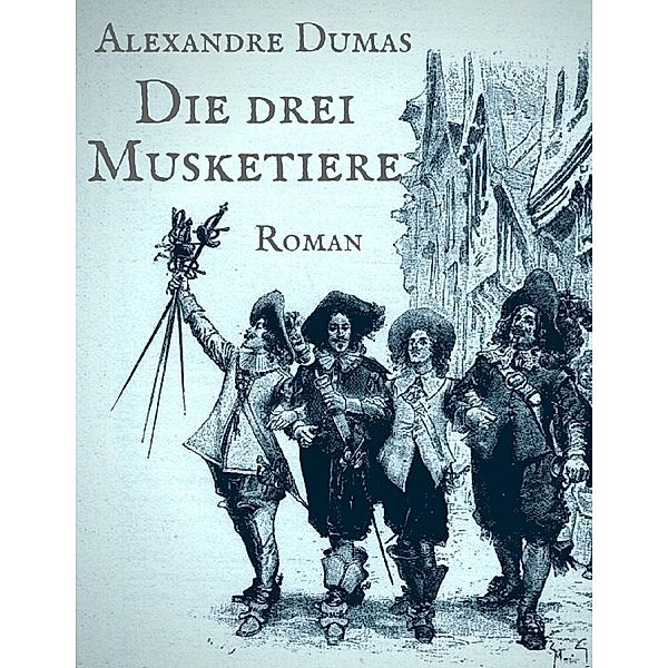 Die drei Musketiere, Alexandre Dumas