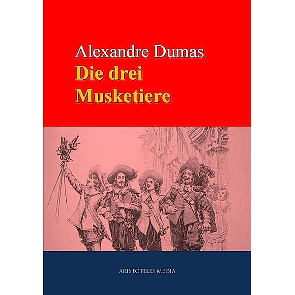 Die drei Musketiere, Alexandré Dumas