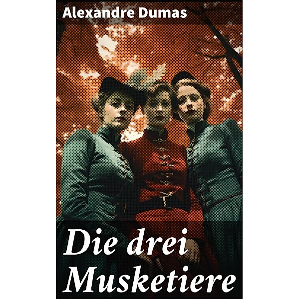 Die drei Musketiere, Alexandre Dumas