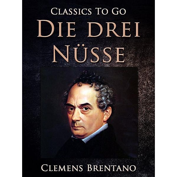 Die drei Nüsse, Clemens Brentano