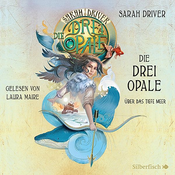 Die drei Opale - 1 - Die drei Opale  1: Über das tiefe Meer, Sarah Driver