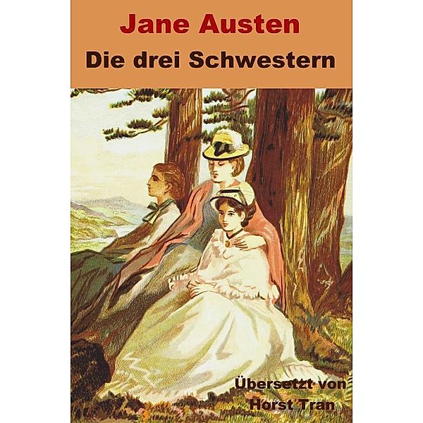 Die drei Schwestern, Jane Austen, Horst Tran