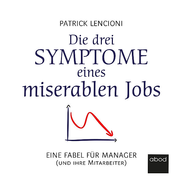 Die drei Symptome eines miserablen Jobs,Audio-CD, Patrick M. Lencioni