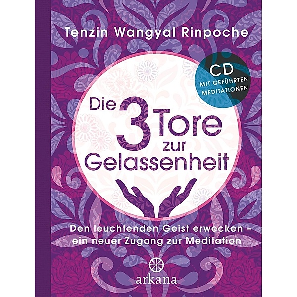 Die drei Tore zur Gelassenheit, m. Audio-CD, Tenzin Wangyal Rinpoche