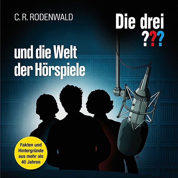 Die Drei ??? und die Welt der Hörspiele, C. R. Rodenwald