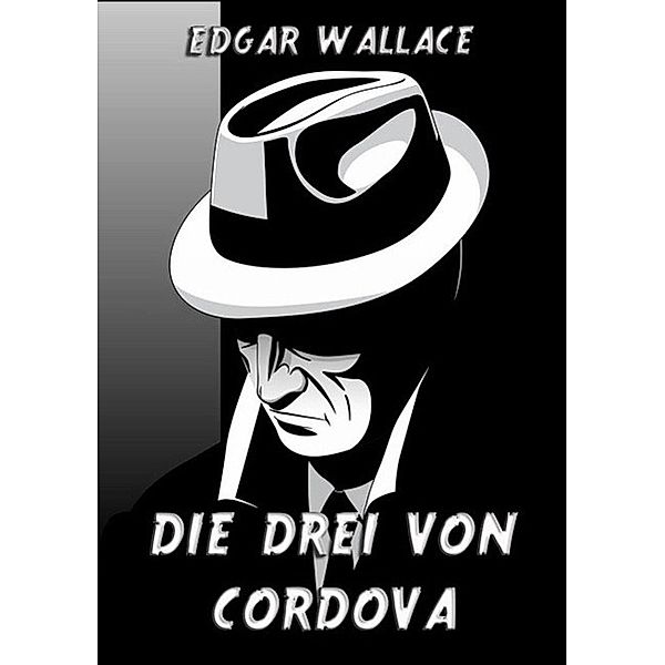 Die Drei von Cordova, Edgar Wallace