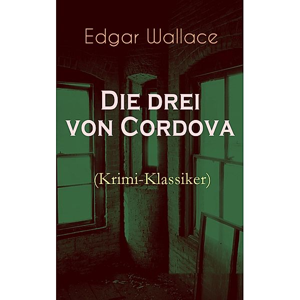 Die drei von Cordova (Krimi-Klassiker), Edgar Wallace