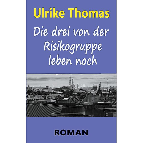 Die drei von der Risikogruppe leben noch, Ulrike Thomas